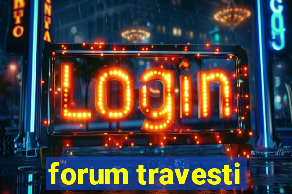 forum travesti